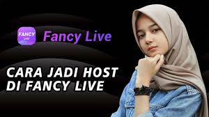 Cara Menjadi Host Streaming di Fancy Live